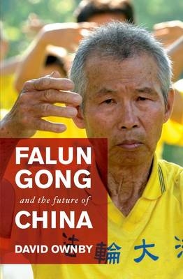 Falun Gong and the Future of China -  David Ownby