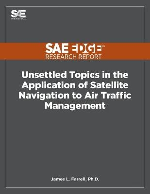 Unsettled Topics in the Application of Satellite Navigation to Air Traffic Management - James L Farrell