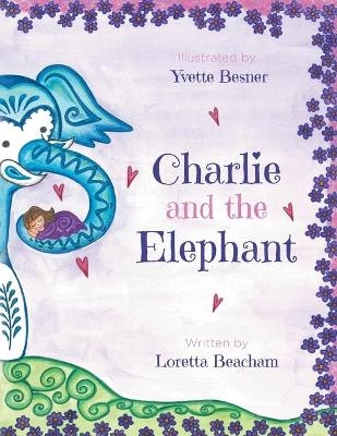 Charlie and the Elephant - Loretta Beacham