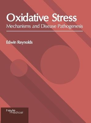 Oxidative Stress: Mechanisms and Disease Pathogenesis - 