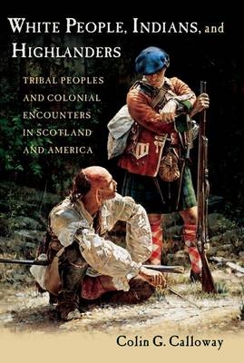 White People, Indians, and Highlanders -  Colin G. Calloway