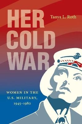 Her Cold War - Tanya L. Roth