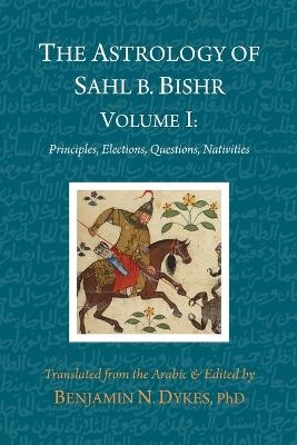 The Astrology of Sahl b. Bishr - Sahl Ibn Bishr