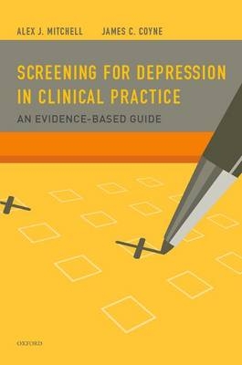 Screening for Depression in Clinical Practice -  MRCPsych Alex J. Mitchell,  PhD James C. Coyne