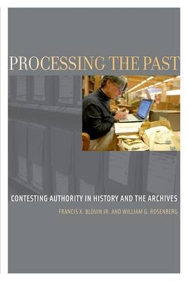 Processing the Past -  Francis X. Blouin Jr.,  William G. Rosenberg