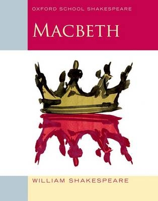 Oxford School Shakespeare: Macbeth -  William Shakespeare