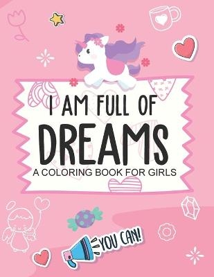 I Am Full Of Dreams A Coloring Book For Girls - Patricia Larson