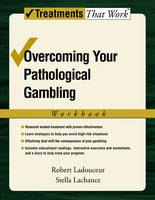 Overcoming Your Pathological Gambling -  Stella Lachance,  Robert Ladouceur