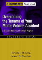 Overcoming the Trauma of Your Motor Vehicle Accident -  Edward B. Blanchard,  Edward J. Hickling