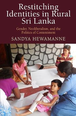 Restitching Identities in Rural Sri Lanka - Sandya Hewamanne
