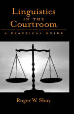 Linguistics in the Courtroom -  Roger W. Shuy