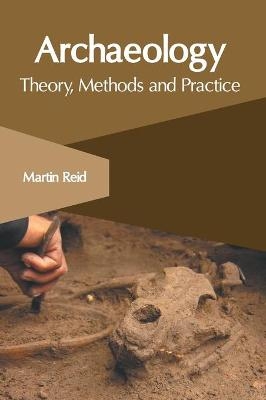 Archaeology: Theory, Methods and Practice - 