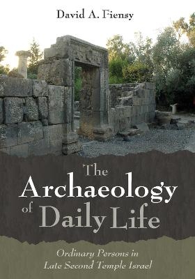 The Archaeology of Daily Life - David A Fiensy