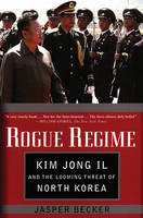 Rogue Regime -  Jasper Becker