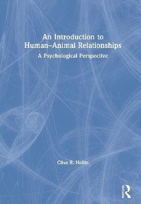 An Introduction to Human–Animal Relationships - Clive R. Hollin