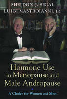 Hormone Use in Menopause and Male Andropause -  Luigi Mastroianni Jr.,  Sheldon J. Segal