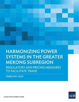 Harmonizing Power Systems in the Greater Mekong Subregion -  Asian Development Bank