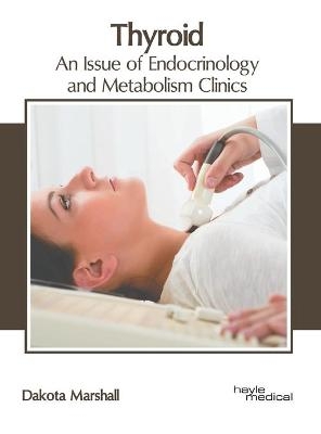 Thyroid: An Issue of Endocrinology and Metabolism Clinics - 