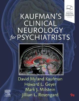 Kaufman's Clinical Neurology for Psychiatrists - David Myland Kaufman, Howard L. Geyer, Mark J Milstein, Jillian Rosengard