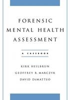 Forensic Mental Health Assessment -  David DeMatteo,  Kirk Heilbrun,  Geoffrey Marczyk