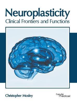 Neuroplasticity: Clinical Frontiers and Functions - 