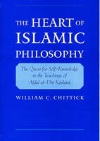 Heart of Islamic Philosophy -  William C. Chittick