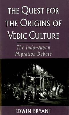 Quest for the Origins of Vedic Culture - Edwin Bryant