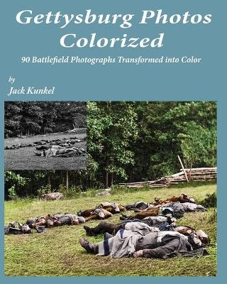 Gettysburg Photos Colorized - Jack L Kunkel