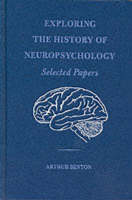 Exploring the History of Neuropsychology -  Arthur Benton