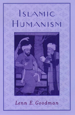Islamic Humanism -  Lenn E. Goodman