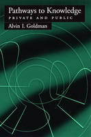 Pathways to Knowledge -  Alvin I. Goldman