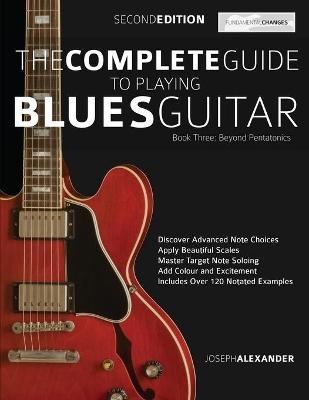 The Complete Guide to Playing Blues Guitar -  Joseph Alexander