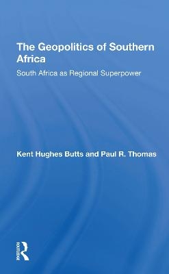 The Geopolitics Of Southern Africa - Kent H Butts, Paul R Thomas