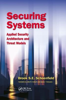 Securing Systems - Brook S. E. Schoenfield