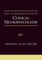 Fundamentals of Clinical Neuropsychiatry -  Michael Alan Taylor
