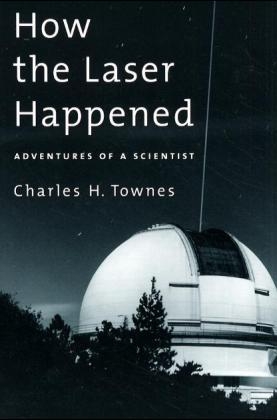 How the Laser Happened -  Charles H. Townes