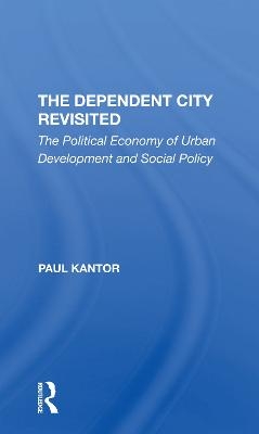 The Dependent City Revisited - Paul Kantor