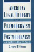 American Legal Thought from Premodernism to Postmodernism -  Stephen M. Feldman
