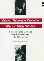What Women Want--What Men Want -  John Marshall Townsend