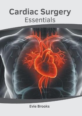 Cardiac Surgery Essentials - Eve Brooks