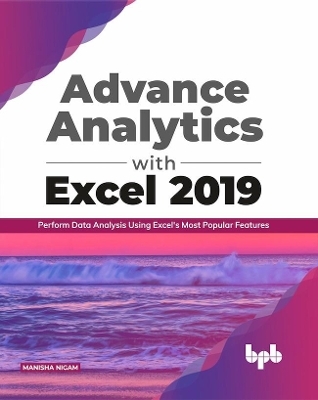 Advanced Analytics with Excel 2019: - Manisha Nigam