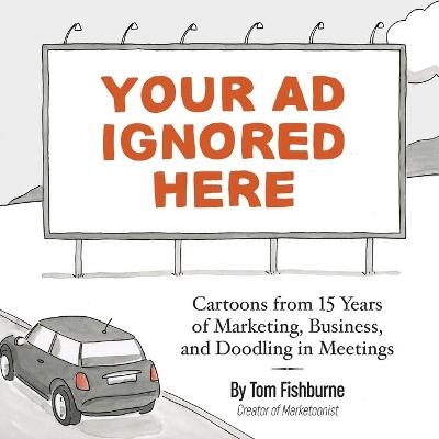 Your Ad Ignored Here - Tom Fishburne
