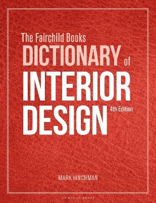 The Fairchild Books Dictionary of Interior Design - Mark Hinchman