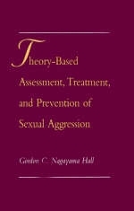 Theory-Based Assessment, Treatment, and Prevention of Sexual Aggression -  Gordon C. Nagayama Hall