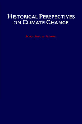 Historical Perspectives on Climate Change -  James Rodger Fleming