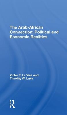 The Arab-african Connection - Victor T Le Vine, Timothy W Luke