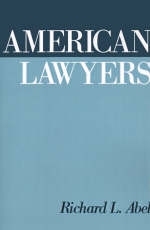 American Lawyers -  Richard L. Abel