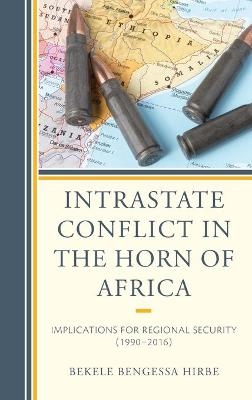 Intrastate Conflict in the Horn of Africa - Bekele Bengessa Hirbe