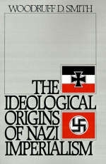 Ideological Origins of Nazi Imperialism -  Woodruff D. Smith