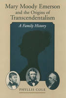 Mary Moody Emerson and the Origins of Transcendentalism -  Phyllis Cole